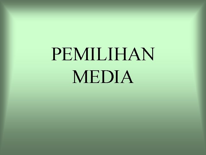 PEMILIHAN MEDIA 