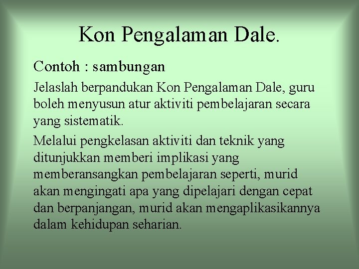 Kon Pengalaman Dale. Contoh : sambungan Jelaslah berpandukan Kon Pengalaman Dale, guru boleh menyusun