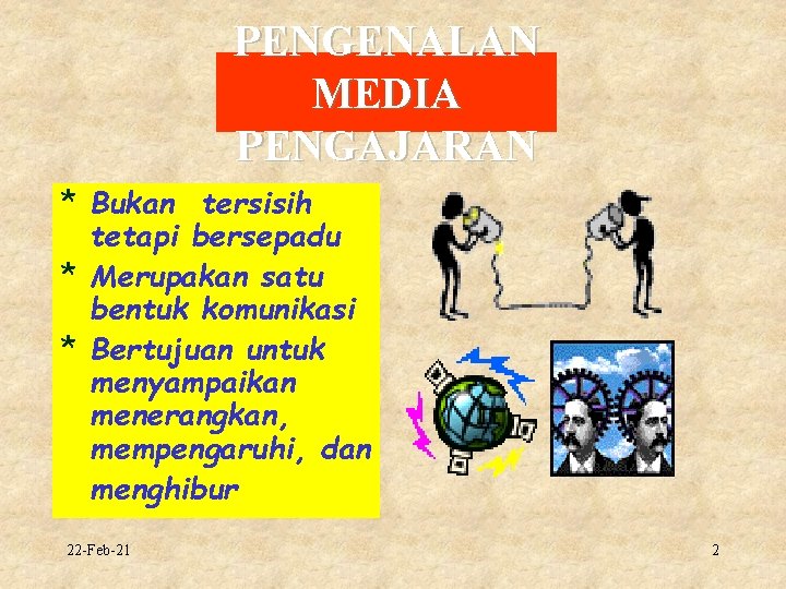 PENGENALAN MEDIA PENGAJARAN * Bukan tersisih tetapi bersepadu * Merupakan satu bentuk komunikasi *