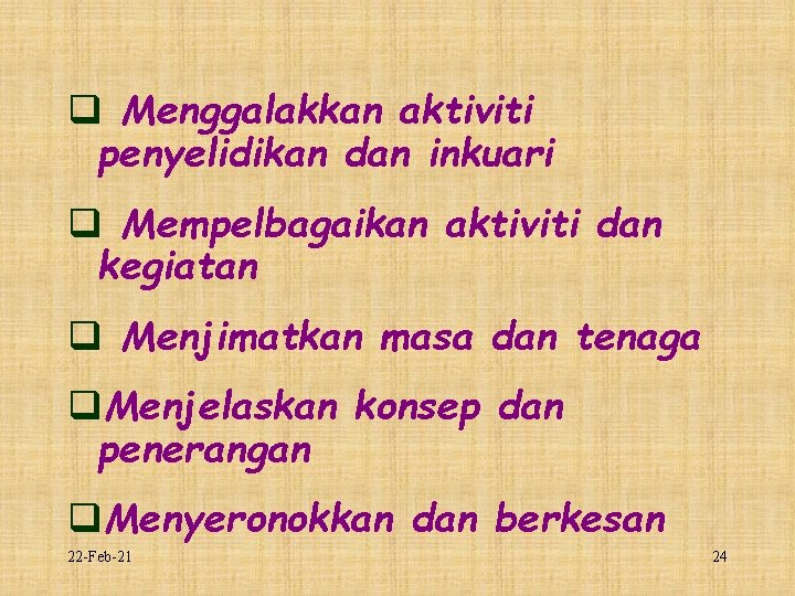 q Menggalakkan aktiviti penyelidikan dan inkuari q Mempelbagaikan aktiviti dan kegiatan q Menjimatkan masa