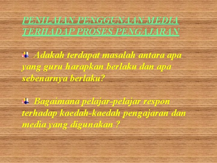 PENILAIAN PENGGUNAAN MEDIA TERHADAP PROSES PENGAJARAN Adakah terdapat masalah antara apa yang guru harapkan