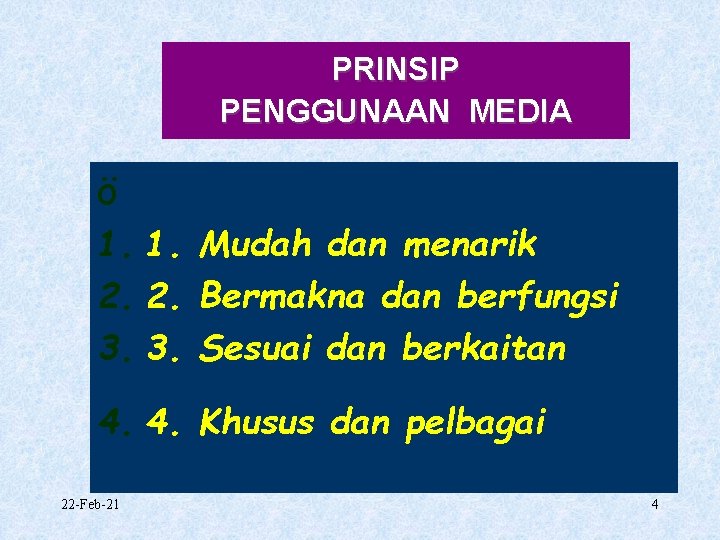 PRINSIP PENGGUNAAN MEDIA ö 1. 1. Mudah dan menarik 2. 2. Bermakna dan berfungsi