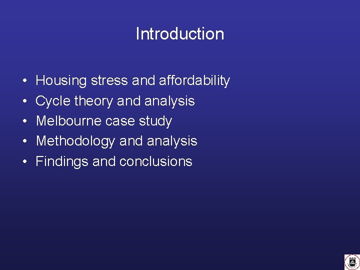 Introduction • • • Housing stress and affordability Cycle theory and analysis Melbourne case