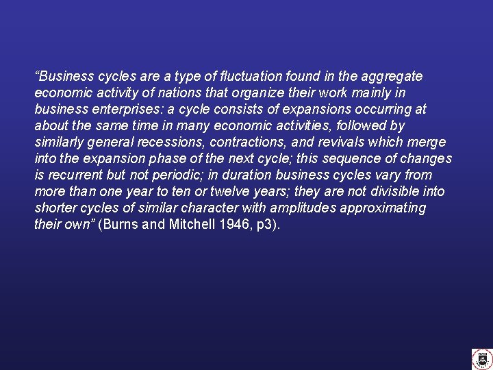 “Business cycles are a type of fluctuation found in the aggregate economic activity