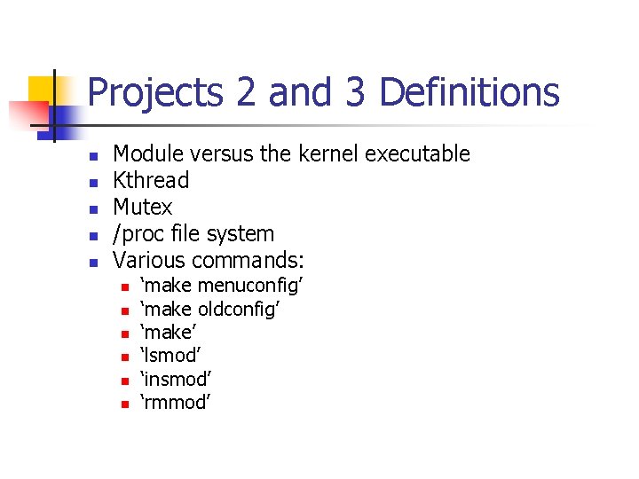 Projects 2 and 3 Definitions n n n Module versus the kernel executable Kthread