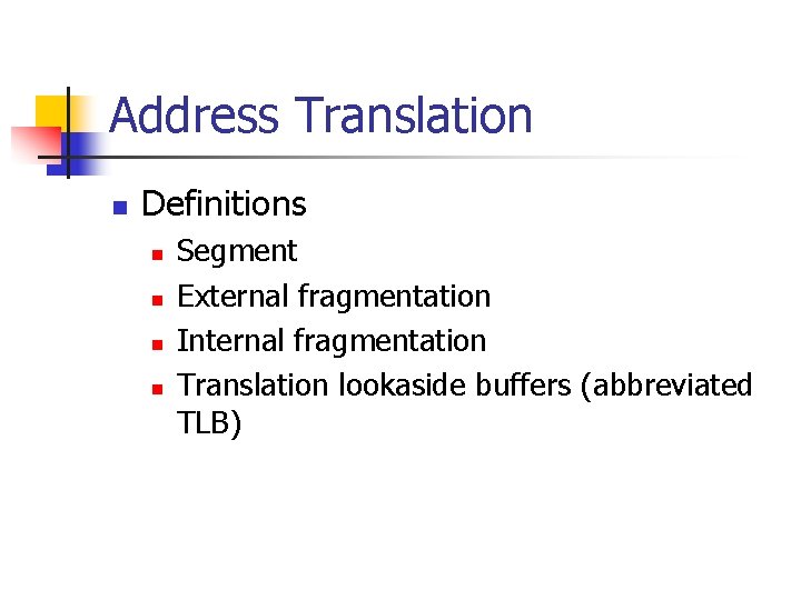 Address Translation n Definitions n n Segment External fragmentation Internal fragmentation Translation lookaside buffers