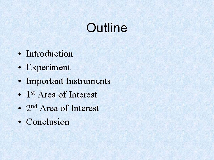 Outline • • • Introduction Experiment Important Instruments 1 st Area of Interest 2