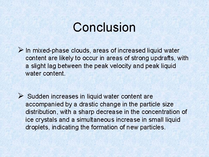 Conclusion Ø In mixed-phase clouds, areas of increased liquid water content are likely to