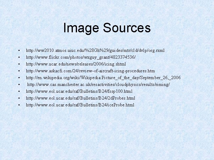 Image Sources • • • http: //ww 2010. atmos. uiuc. edu/%28 Gh%29/guides/mtr/cld/dvlp/org. rxml http: