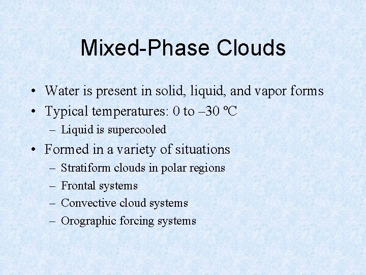 Mixed-Phase Clouds • Water is present in solid, liquid, and vapor forms • Typical