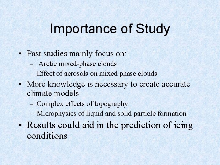 Importance of Study • Past studies mainly focus on: – Arctic mixed-phase clouds –