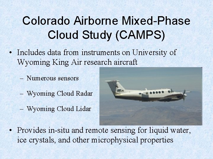 Colorado Airborne Mixed-Phase Cloud Study (CAMPS) • Includes data from instruments on University of