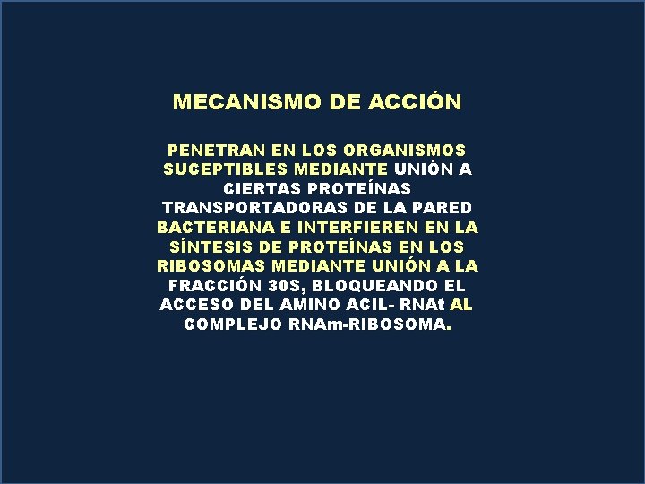 MECANISMO DE ACCIÓN PENETRAN EN LOS ORGANISMOS SUCEPTIBLES MEDIANTE UNIÓN A CIERTAS PROTEÍNAS TRANSPORTADORAS