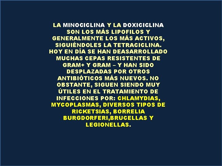 LA MINOCICLINA Y LA DOXICICLINA SON LOS MÁS LIPOFILOS Y GENERALMENTE LOS MÁS ACTIVOS,