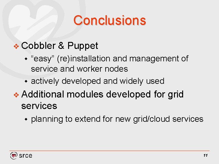 Conclusions v Cobbler & Puppet “easy” (re)installation and management of service and worker nodes