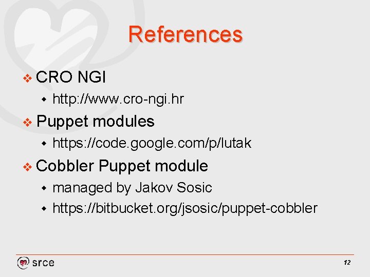 References v CRO w NGI http: //www. cro-ngi. hr v Puppet w modules https: