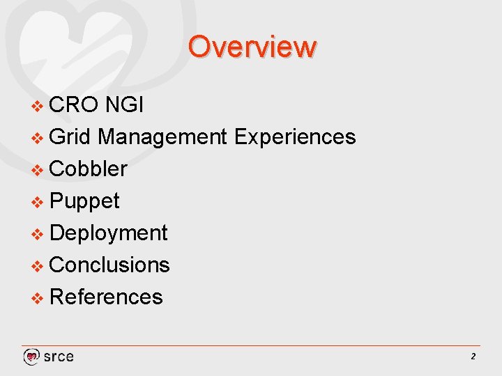 Overview v CRO NGI v Grid Management Experiences v Cobbler v Puppet v Deployment