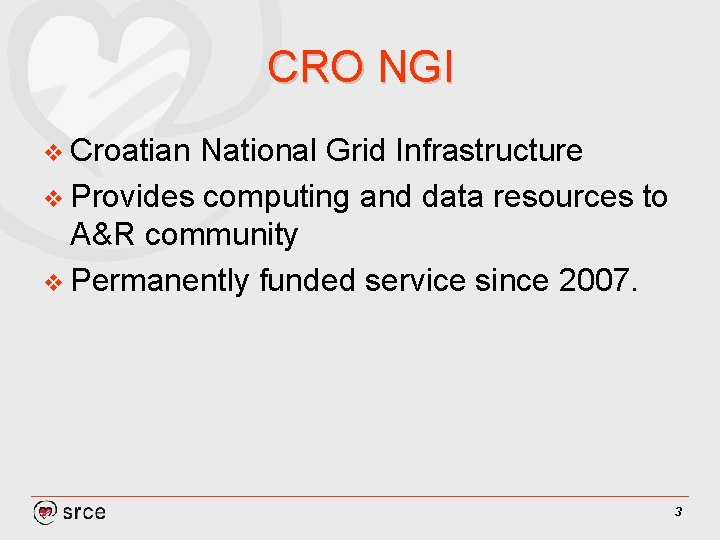 CRO NGI v Croatian National Grid Infrastructure v Provides computing and data resources to