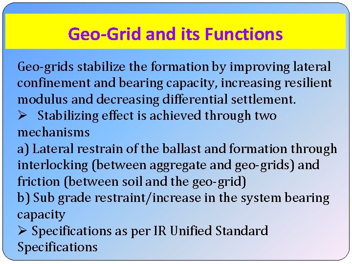 Geo-Grid and its Functions Geo-grids stabilize the formation by improving lateral confinement and bearing