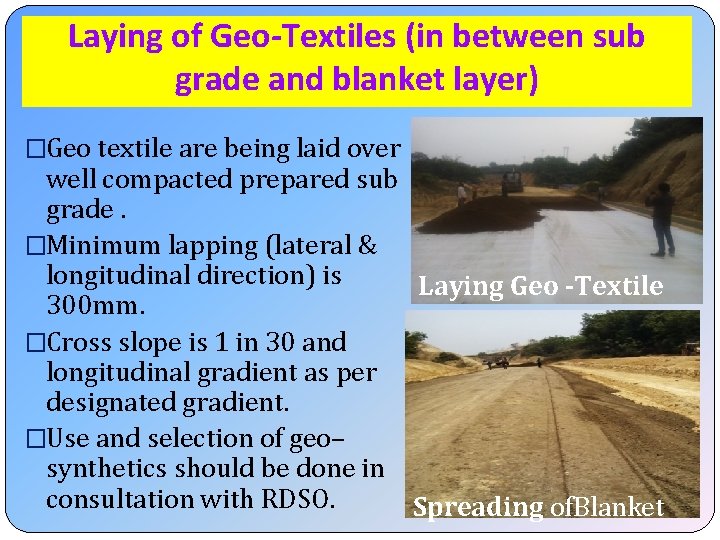 Laying of Geo-Textiles (in between sub grade and blanket layer) �Geo textile are being