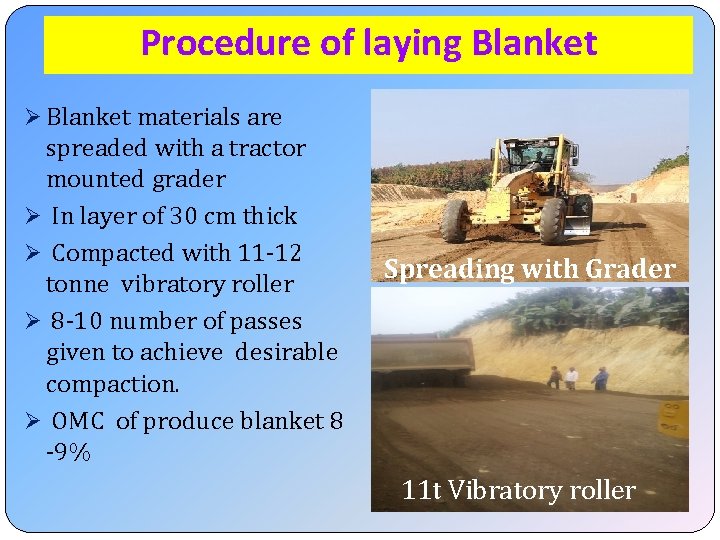 Procedure of laying Blanket Ø Blanket materials are spreaded with a tractor mounted grader