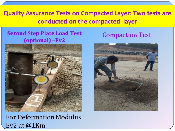 Quality Assurance Tests on Compacted Layer: Two tests are conducted on the compacted layer