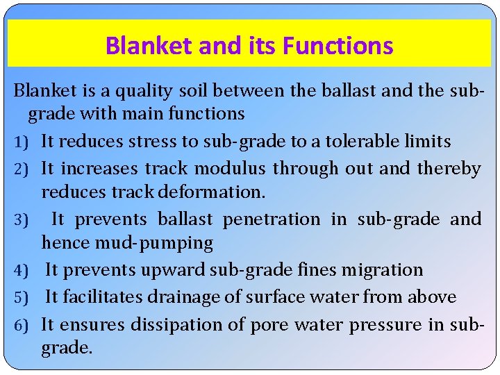 Blanket and its Functions Blanket is a quality soil between the ballast and the
