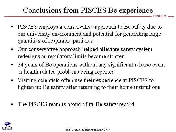 Conclusions from PISCES Be experience PISCES • PISCES employs a conservative approach to Be