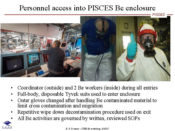 Personnel access into PISCES Be enclosure PISCES • Coordinator (outside) and 2 Be workers