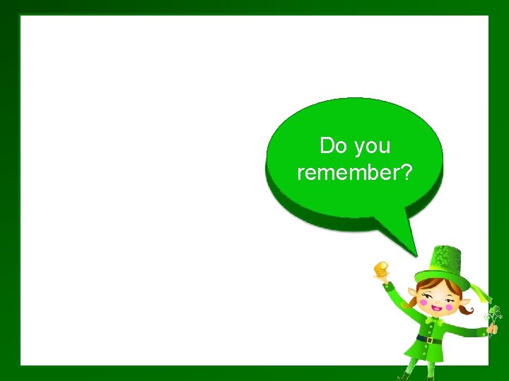 Do you remember? 