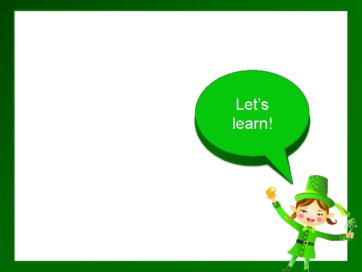 Let’s learn! 