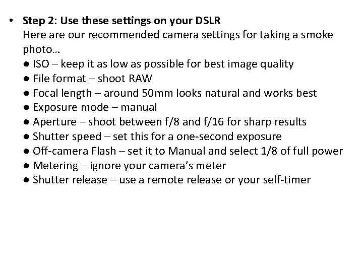  • Step 2: Use these settings on your DSLR Here are our recommended