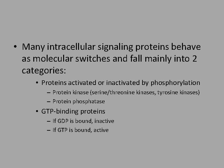  • Many intracellular signaling proteins behave as molecular switches and fall mainly into