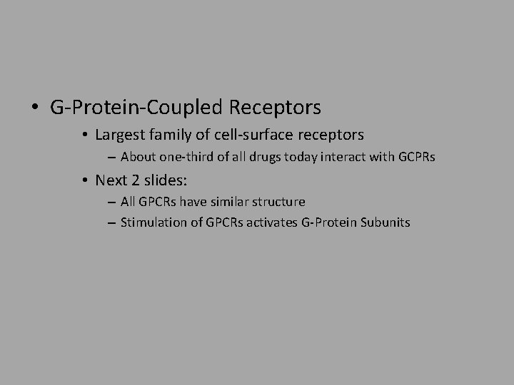  • G-Protein-Coupled Receptors • Largest family of cell-surface receptors – About one-third of