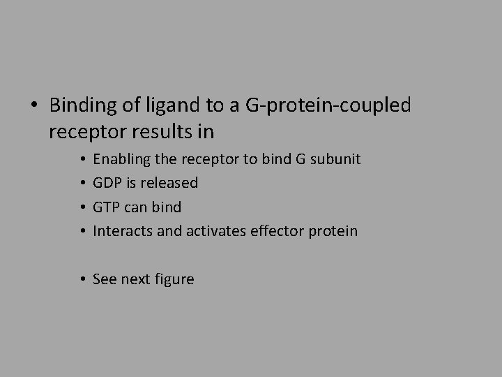  • Binding of ligand to a G-protein-coupled receptor results in • • Enabling