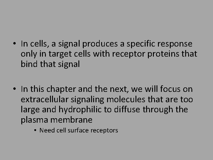  • In cells, a signal produces a specific response only in target cells