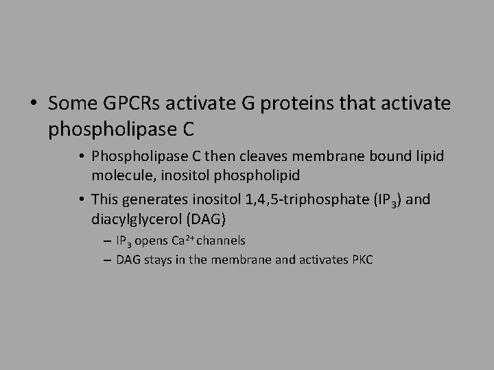  • Some GPCRs activate G proteins that activate phospholipase C • Phospholipase C