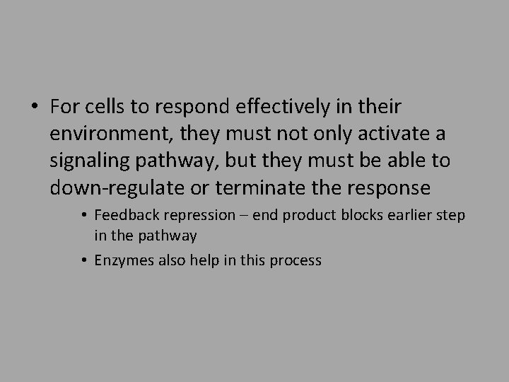  • For cells to respond effectively in their environment, they must not only