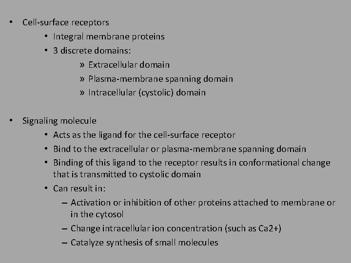  • Cell-surface receptors • Integral membrane proteins • 3 discrete domains: » Extracellular