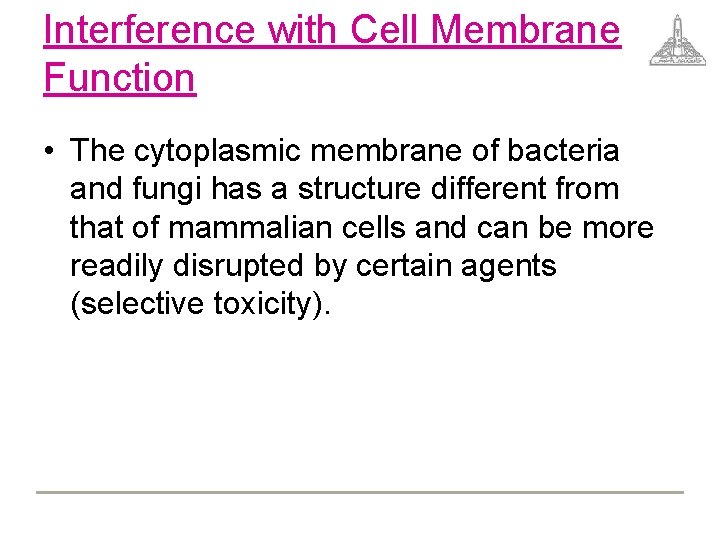 Interference with Cell Membrane Function • The cytoplasmic membrane of bacteria and fungi has