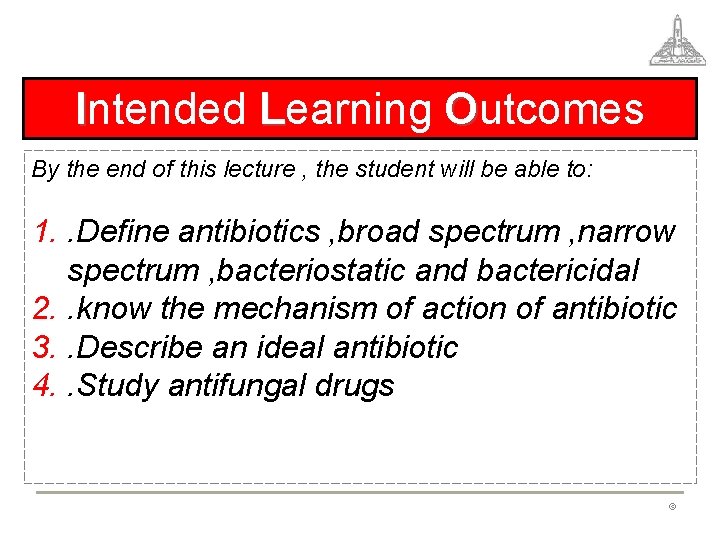 Intended Learning Outcomes By the end of this lecture , the student will be