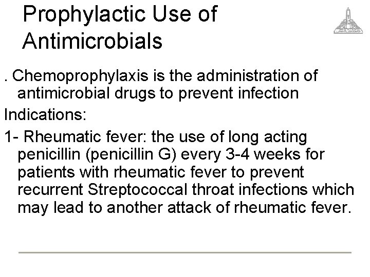 Prophylactic Use of Antimicrobials Chemoprophylaxis is the administration of antimicrobial drugs to prevent infection