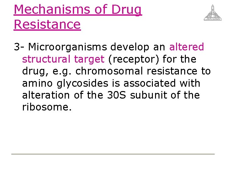 Mechanisms of Drug Resistance 3 - Microorganisms develop an altered structural target (receptor) for