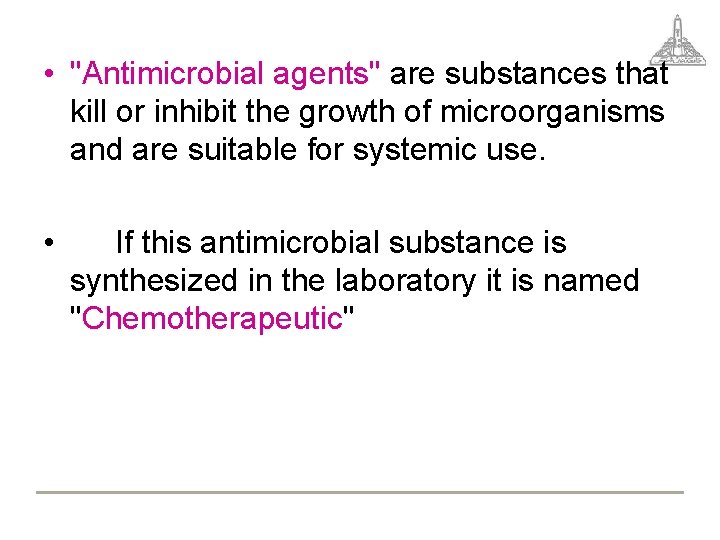  • "Antimicrobial agents" are substances that kill or inhibit the growth of microorganisms