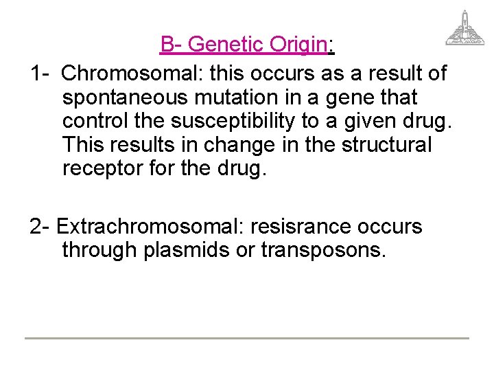 B- Genetic Origin: 1 - Chromosomal: this occurs as a result of spontaneous mutation