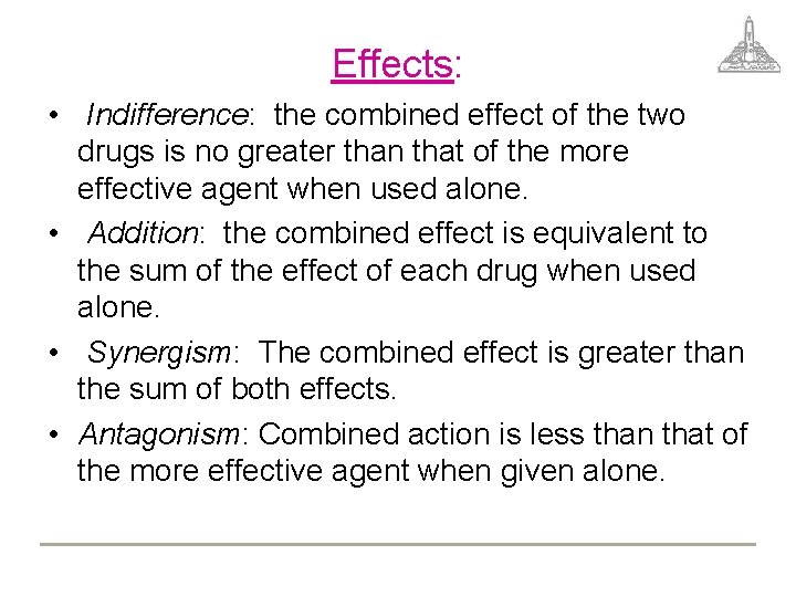 Effects: • Indifference: the combined effect of the two drugs is no greater than