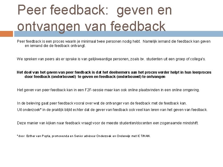 Peer feedback: geven en ontvangen van feedback Peer feedback is een proces waarin je