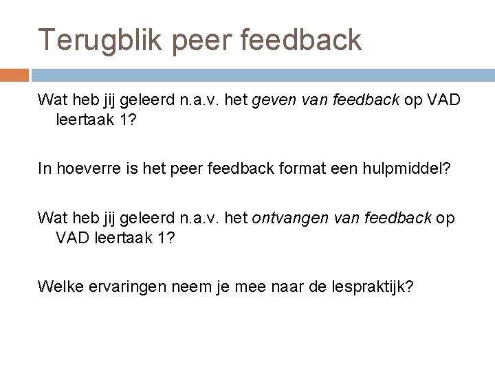 Terugblik peer feedback Wat heb jij geleerd n. a. v. het geven van feedback
