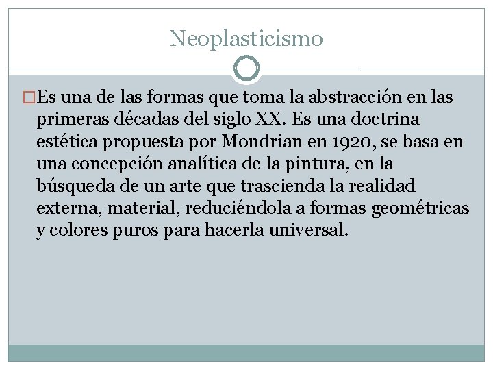 Neoplasticismo �Es una de las formas que toma la abstracción en las primeras décadas