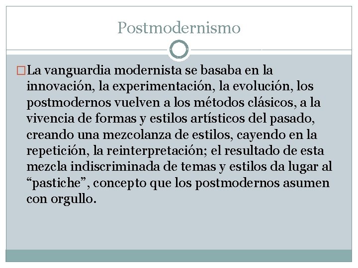 Postmodernismo �La vanguardia modernista se basaba en la innovación, la experimentación, la evolución, los